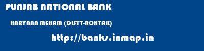 PUNJAB NATIONAL BANK  HARYANA MEHAM (DISTT-ROHTAK)    banks information 